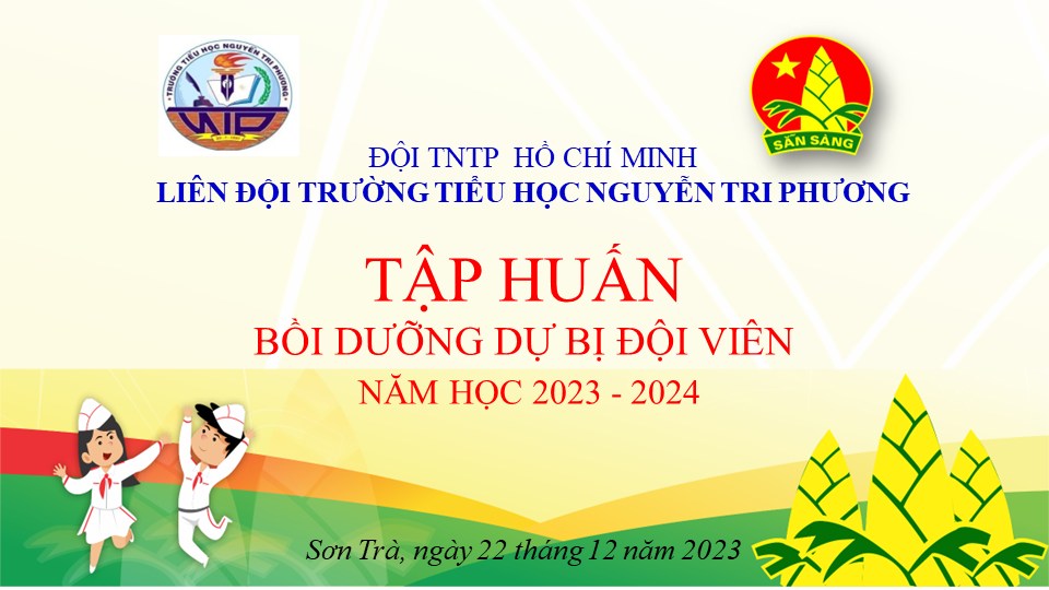 Liên đội trường Tiểu học Nguyễn Tri Phương triển khai buổi tập huấn " Lớp Bồi dưỡng dự bị Đội viên " chuẩn bị cho Lễ kết nạp Đội viên mới năm học 2023- 2024